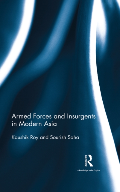 Armed Forces and Insurgents in Modern Asia, PDF eBook