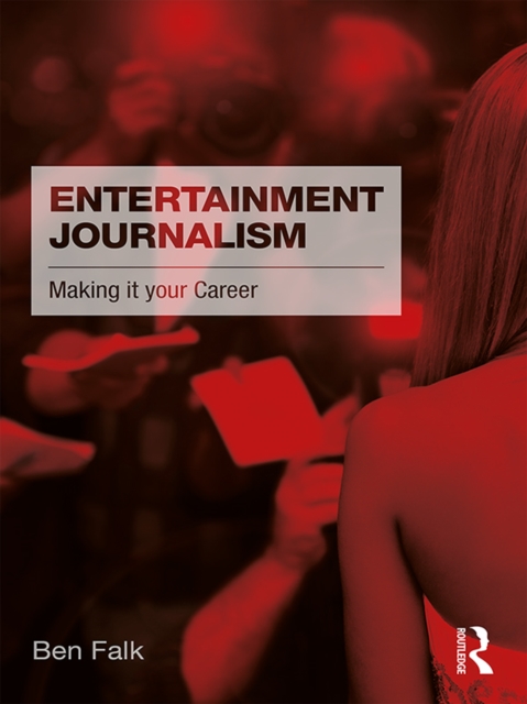Entertainment Journalism : Making it your Career, PDF eBook