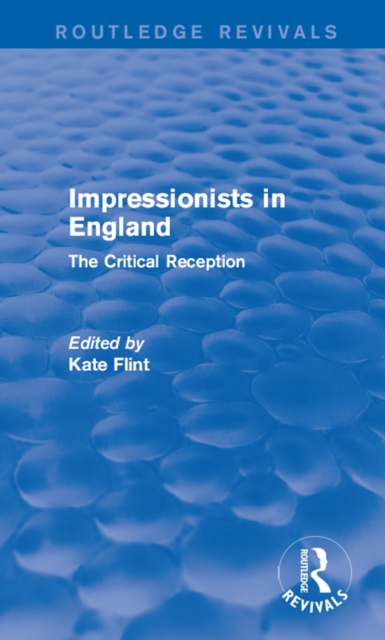 Impressionists in England (Routledge Revivals) : The Critical Reception, PDF eBook