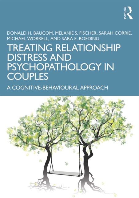 Treating Relationship Distress and Psychopathology in Couples : A Cognitive-Behavioural Approach, EPUB eBook