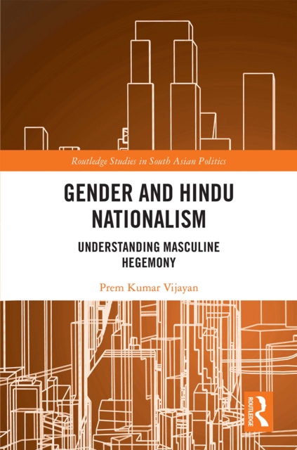 Gender and Hindu Nationalism : Understanding Masculine Hegemony, EPUB eBook