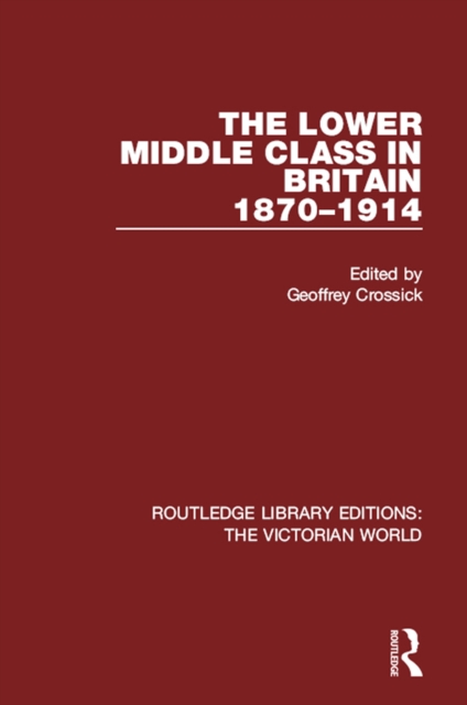 The Lower Middle Class in Britain 1870-1914, EPUB eBook
