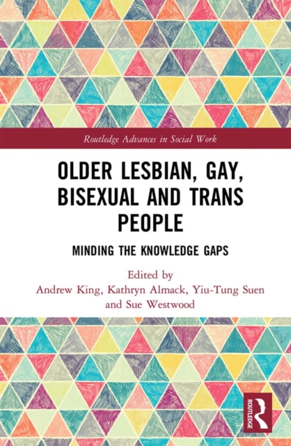 Older Lesbian, Gay, Bisexual and Trans People : Minding the Knowledge Gaps, PDF eBook