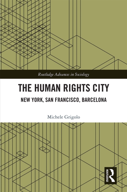 The Human Rights City : New York, San Francisco, Barcelona, PDF eBook