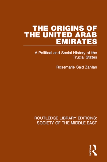 The Origins of the United Arab Emirates : A Political and Social History of the Trucial States, EPUB eBook
