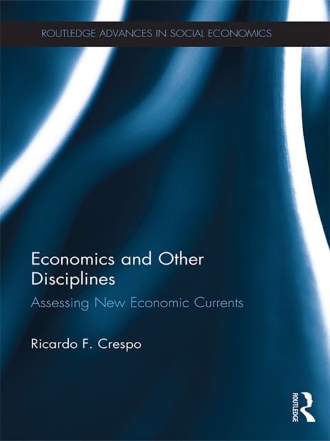 Economics and Other Disciplines : Assessing New Economic Currents, PDF eBook