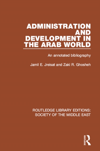 Administration and Development in the Arab World : An Annotated Bibliography, EPUB eBook