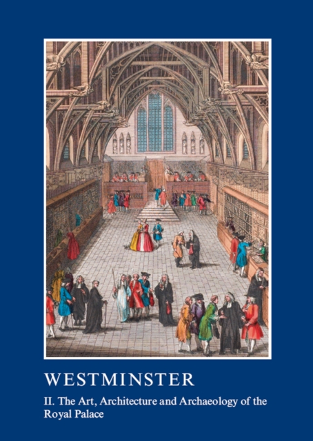 Westminster Part II: The Art, Architecture and Archaeology of the Royal Palace, EPUB eBook