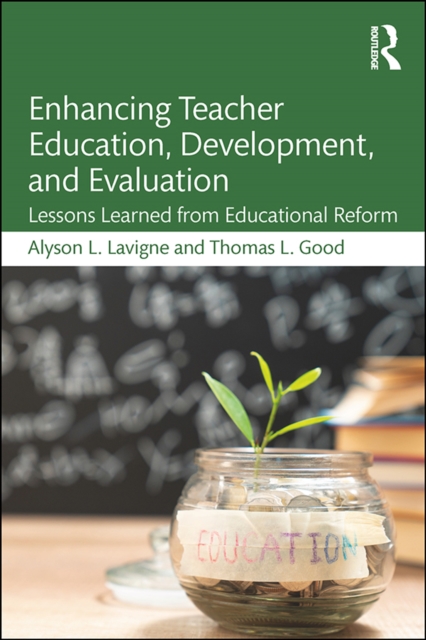 Enhancing Teacher Education, Development, and Evaluation : Lessons Learned from Educational Reform, EPUB eBook