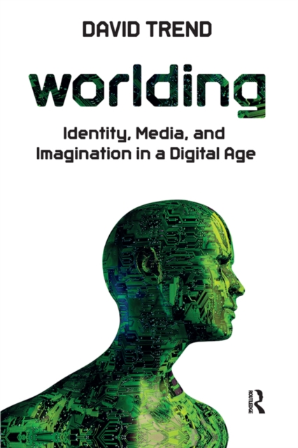 Worlding : Identity, Media, and Imagination in a Digital Age, PDF eBook
