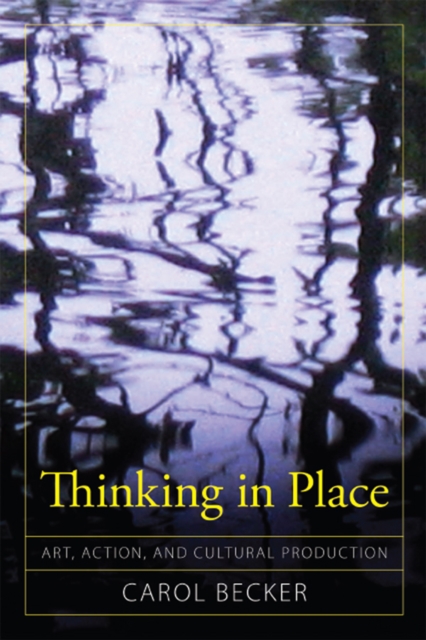 Thinking in Place : Art, Action, and Cultural Production, EPUB eBook