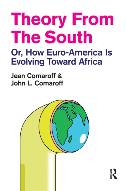 Theory from the South : Or, How Euro-America is Evolving Toward Africa, EPUB eBook