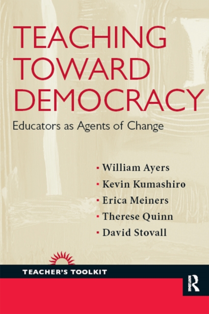 Teaching Toward Democracy : Educators as Agents of Change, EPUB eBook