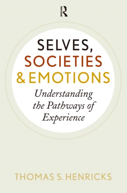Selves, Societies, and Emotions : Understanding the Pathways of Experience, EPUB eBook
