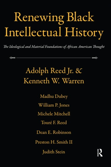 Renewing Black Intellectual History : The Ideological and Material Foundations of African American Thought, PDF eBook