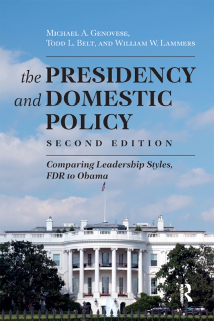 Presidency and Domestic Policy : Comparing Leadership Styles, FDR to Obama, EPUB eBook