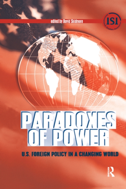 Paradoxes of Power : U.S. Foreign Policy in a Changing World, PDF eBook