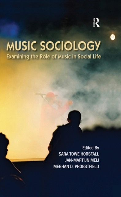 Music Sociology : Examining the Role of Music in Social Life, PDF eBook