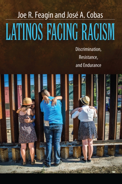 Latinos Facing Racism : Discrimination, Resistance, and Endurance, PDF eBook