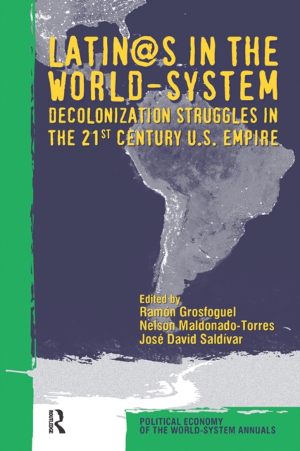 Latino/as in the World-system : Decolonization Struggles in the 21st Century U.S. Empire, EPUB eBook