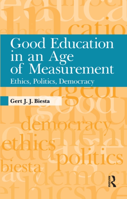 Good Education in an Age of Measurement : Ethics, Politics, Democracy, EPUB eBook