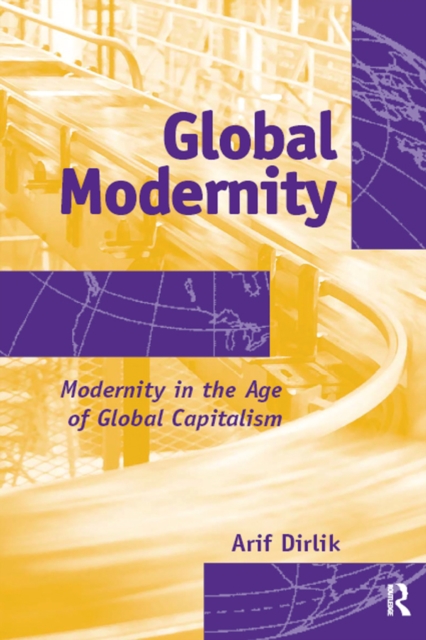 Global Modernity : Modernity in the Age of Global Capitalism, EPUB eBook