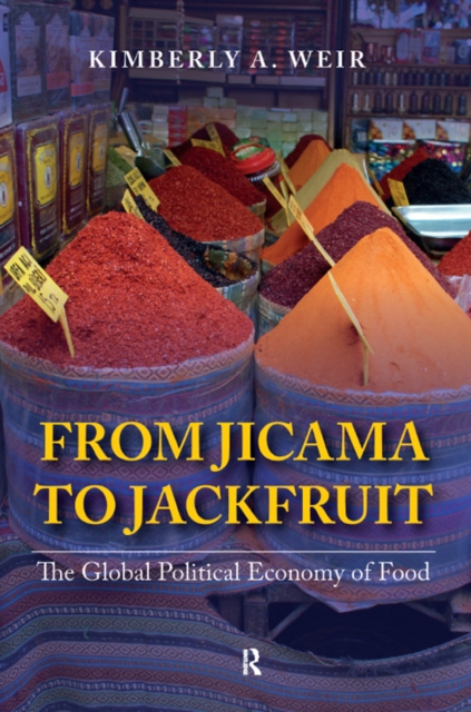 From Jicama to Jackfruit : The Global Political Economy of Food, EPUB eBook