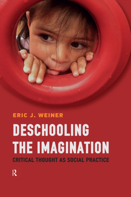 Deschooling the Imagination : Critical Thought as Social Practice, EPUB eBook