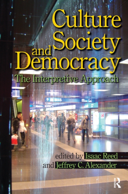 Culture, Society, and Democracy : The Interpretive Approach, PDF eBook