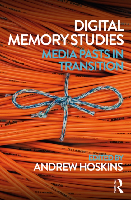 Digital Memory Studies : Media Pasts in Transition, PDF eBook