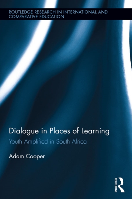 Dialogue in Places of Learning : Youth Amplified in South Africa, PDF eBook