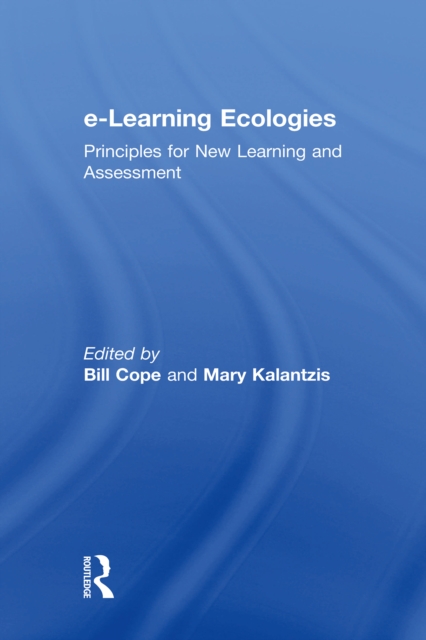 e-Learning Ecologies : Principles for New Learning and Assessment, PDF eBook
