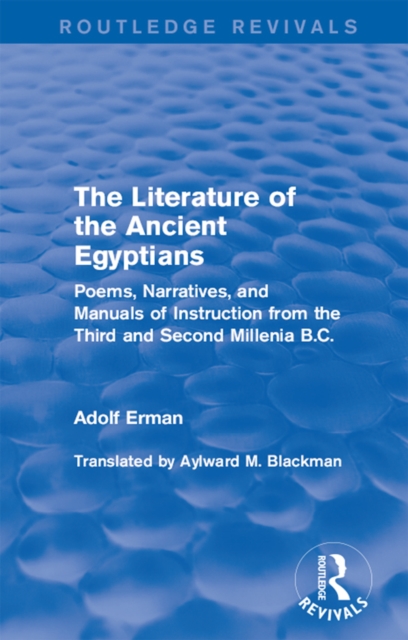 The Literature of the Ancient Egyptians : Poems, Narratives, and Manuals of Instruction from the Third and Second Millenia B.C., EPUB eBook