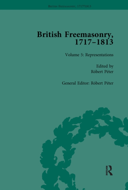 British Freemasonry, 1717-1813 Volume 5, EPUB eBook
