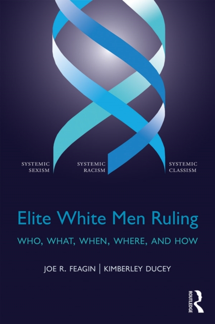 Elite White Men Ruling : Who, What, When, Where, and How, PDF eBook