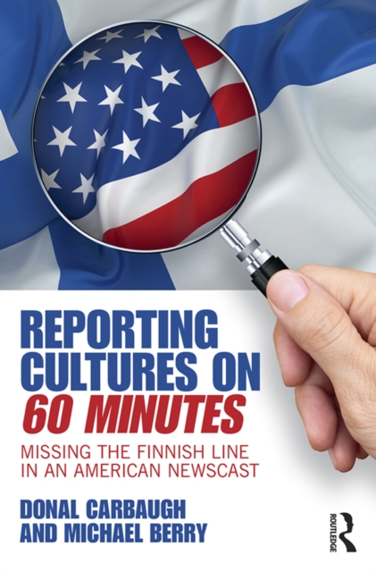Reporting Cultures on 60 Minutes : Missing the Finnish Line in an American Newscast, PDF eBook
