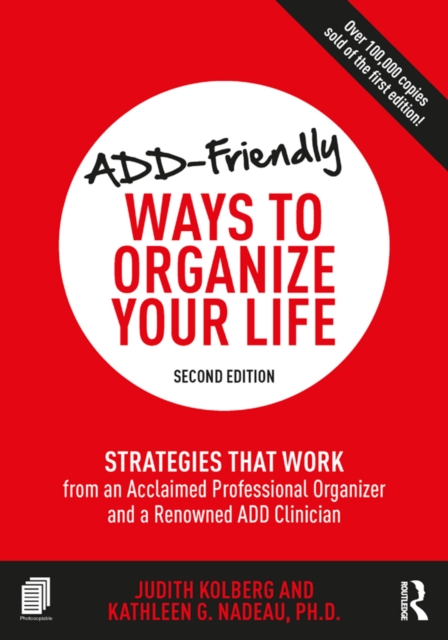 ADD-Friendly Ways to Organize Your Life : Strategies that Work from an Acclaimed Professional Organizer and a Renowned ADD Clinician, EPUB eBook