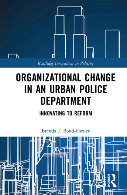 Organizational Change in an Urban Police Department : Innovating to Reform, PDF eBook
