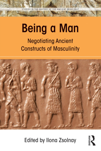Being a Man : Negotiating Ancient Constructs of Masculinity, PDF eBook