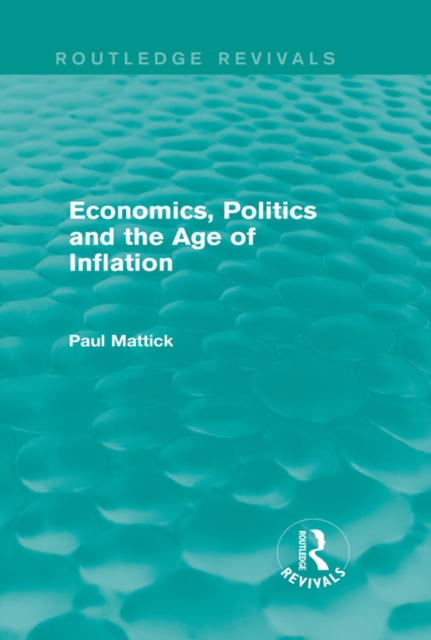 Economics, Politics and the Age of Inflation, PDF eBook