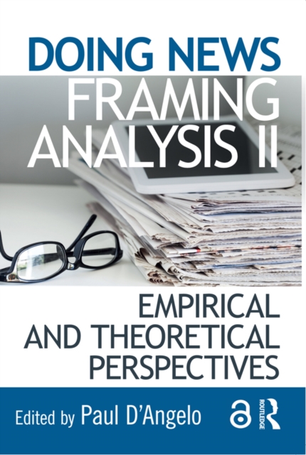 Doing News Framing Analysis II : Empirical and Theoretical Perspectives, EPUB eBook