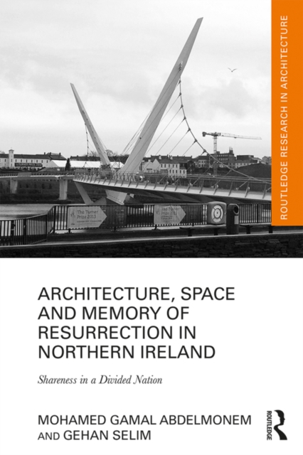Architecture, Space and Memory of Resurrection in Northern Ireland : Shareness in a Divided Nation, PDF eBook
