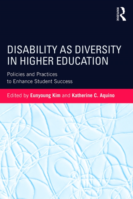 Disability as Diversity in Higher Education : Policies and Practices to Enhance Student Success, EPUB eBook