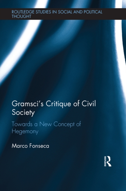 Gramsci’s Critique of Civil Society : Towards a New Concept of Hegemony, PDF eBook
