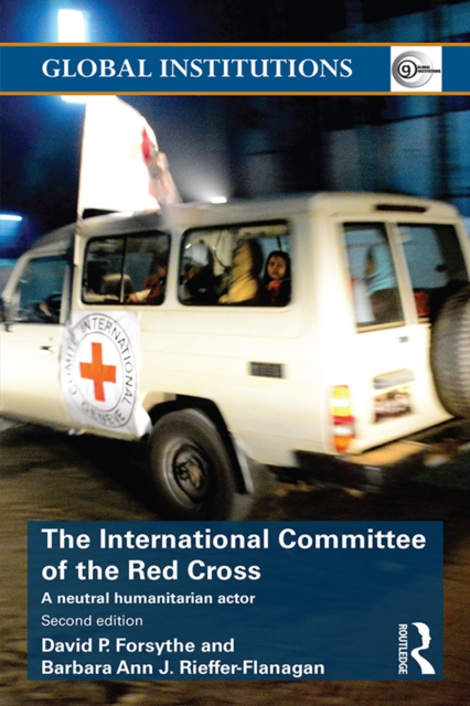 The International Committee of the Red Cross : A Neutral Humanitarian Actor, EPUB eBook