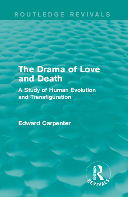 The Drama of Love and Death : A Study of Human Evolution and Transfiguration, EPUB eBook