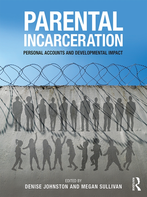 Parental Incarceration : Personal Accounts and Developmental Impact, EPUB eBook