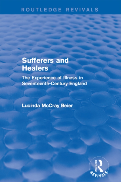 Sufferers and Healers : The Experience of Illness in Seventeenth-Century England, EPUB eBook