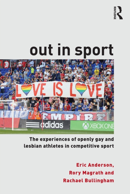 Out in Sport : The experiences of openly gay and lesbian athletes in competitive sport, EPUB eBook