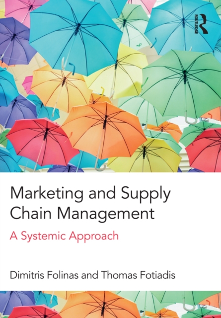 Marketing and Supply Chain Management : A Systemic Approach, PDF eBook